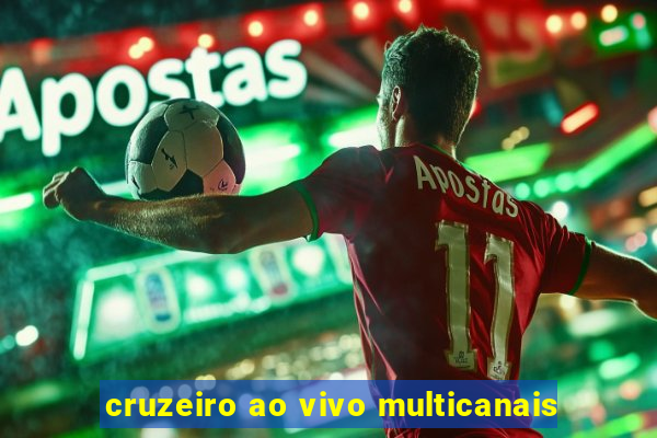 cruzeiro ao vivo multicanais